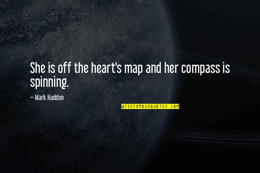 Love Spinning Quotes By Mark Haddon: She is off the heart's map and her