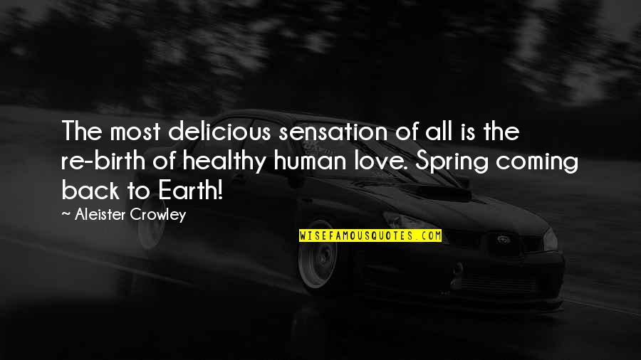 Love Spring Quotes By Aleister Crowley: The most delicious sensation of all is the