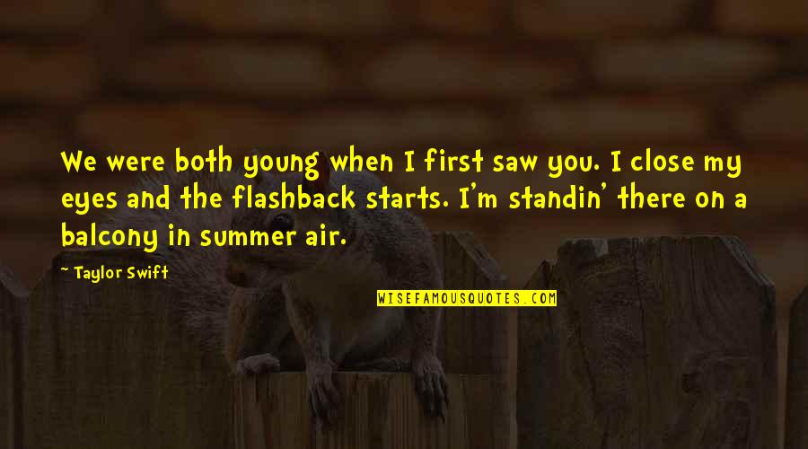 Love Starts From Within Quotes By Taylor Swift: We were both young when I first saw Love Starts From Within Quotes By Taylor Swift: We were both young when I first saw