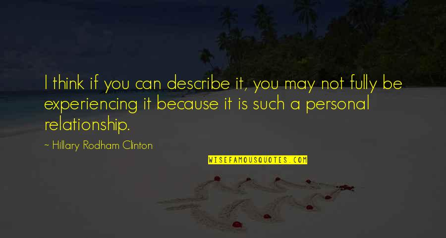 Love Statements And Quotes By Hillary Rodham Clinton: I think if you can describe it, you Love Statements And Quotes By Hillary Rodham Clinton: I think if you can describe it, you