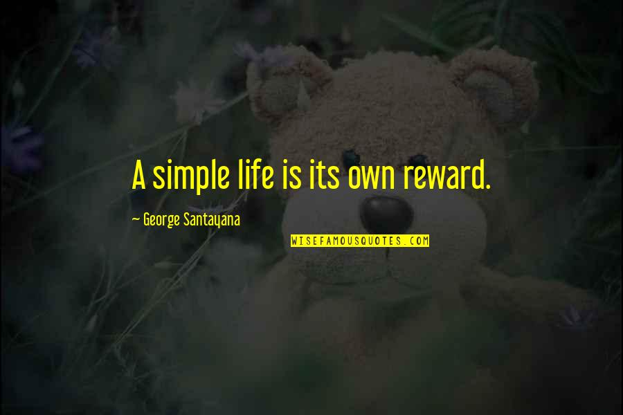 Love Statuses Quotes By George Santayana: A simple life is its own reward.