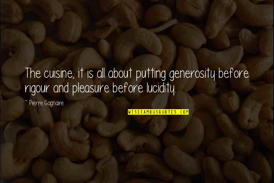 Love Statuses Quotes By Pierre Gagnaire: The cuisine, it is all about putting generosity