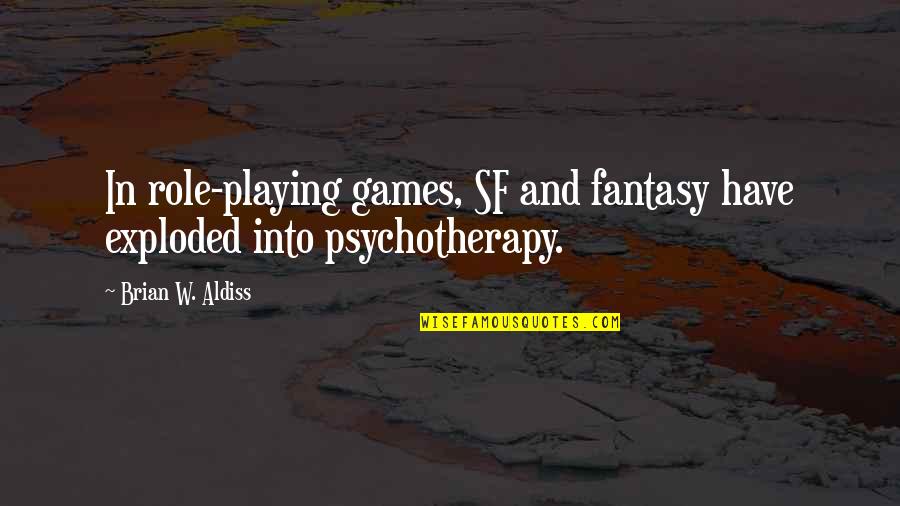 Love Stds Quotes By Brian W. Aldiss: In role-playing games, SF and fantasy have exploded