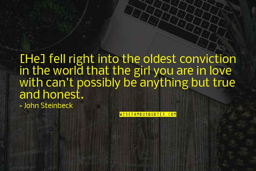 Love Steinbeck Quotes By John Steinbeck: [He] fell right into the oldest conviction in
