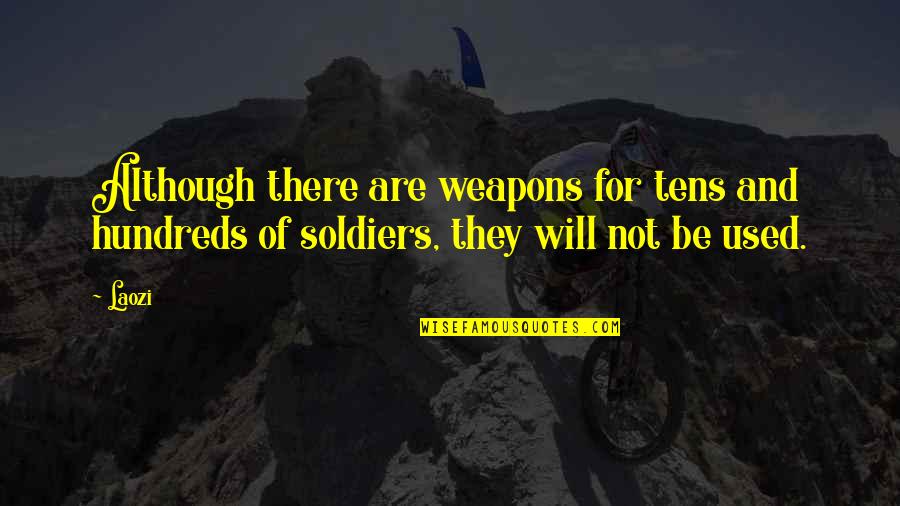 Love Still Remains Quotes By Laozi: Although there are weapons for tens and hundreds