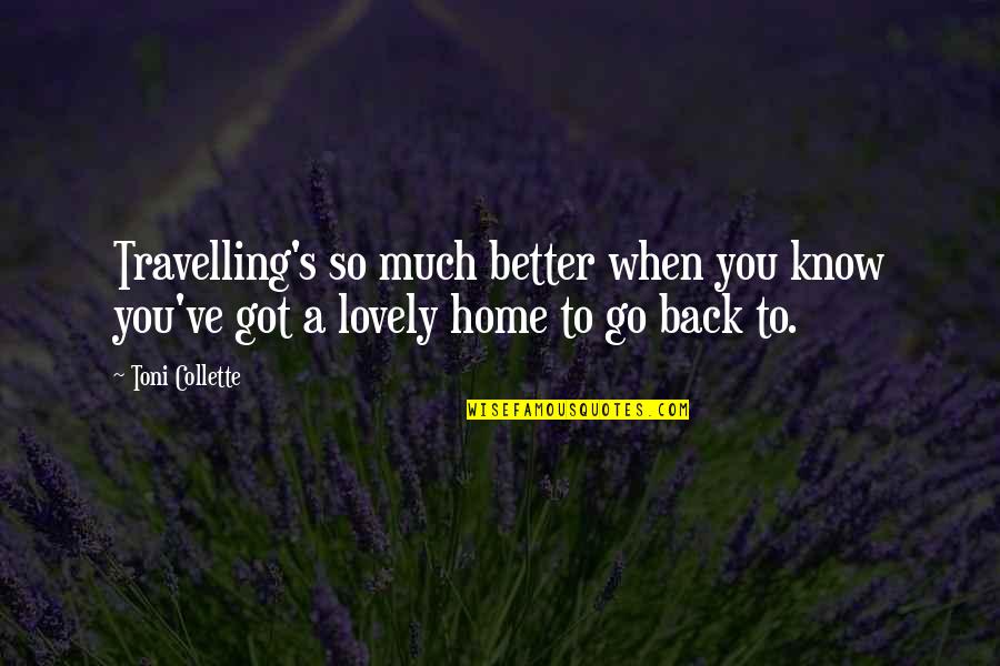 Love Stock Quotes By Toni Collette: Travelling's so much better when you know you've