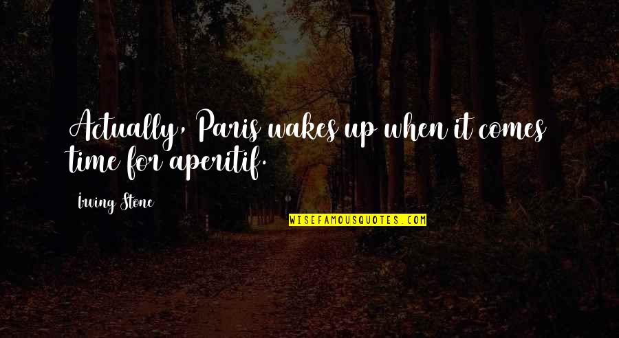 Love Stories Tagalog Quotes By Irving Stone: Actually, Paris wakes up when it comes time