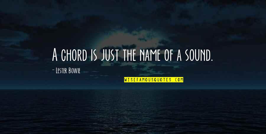 Love Stories Tagalog Quotes By Lester Bowie: A chord is just the name of a