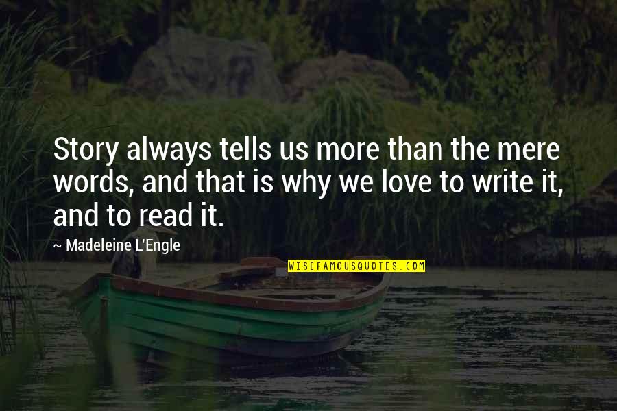 Love Story And Quotes By Madeleine L'Engle: Story always tells us more than the mere