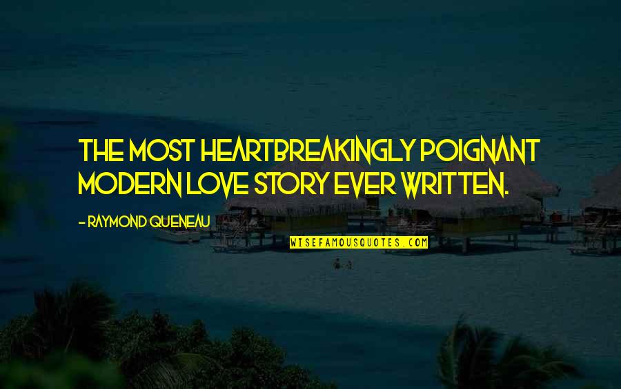 Love Story Is Yet To Be Written Quotes By Raymond Queneau: The most heartbreakingly poignant modern love story ever