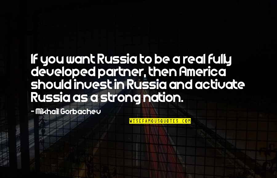Love Story Novel By Erich Segal Quotes By Mikhail Gorbachev: If you want Russia to be a real