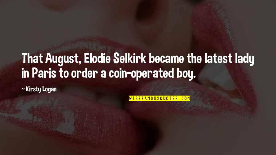 Love Story Story Quotes By Kirsty Logan: That August, Elodie Selkirk became the latest lady