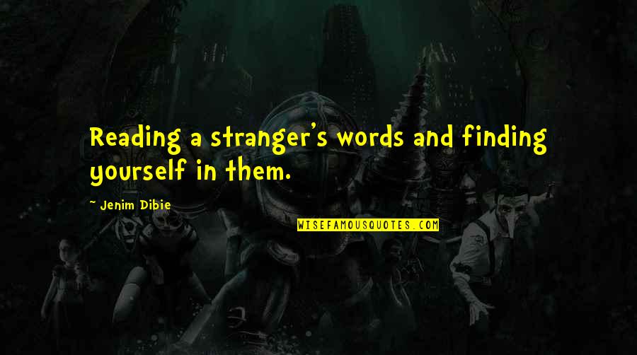 Love Stranger Quotes By Jenim Dibie: Reading a stranger's words and finding yourself in