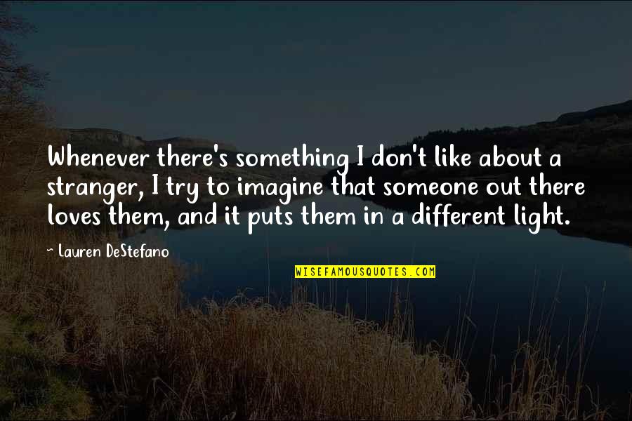 Love Stranger Quotes By Lauren DeStefano: Whenever there's something I don't like about a