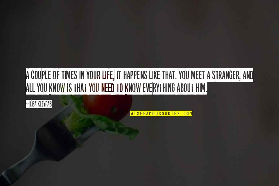 Love Stranger Quotes By Lisa Kleypas: A couple of times in your life, it