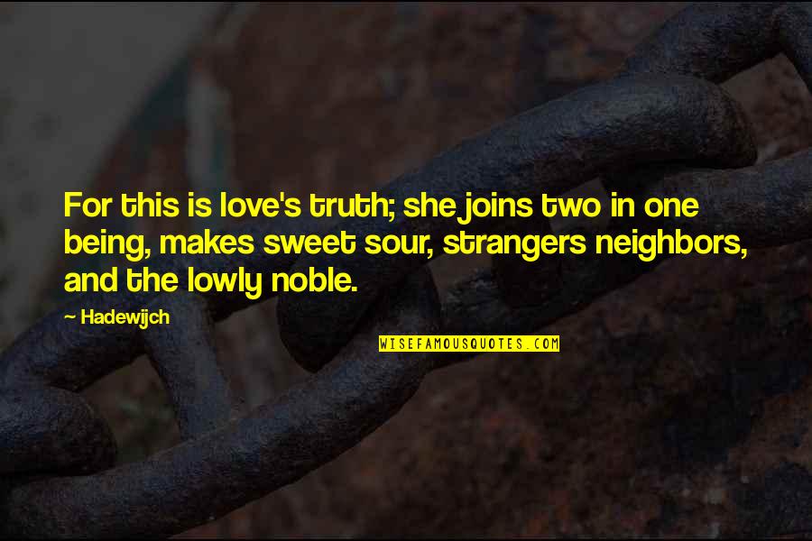 Love Strangers Quotes By Hadewijch: For this is love's truth; she joins two