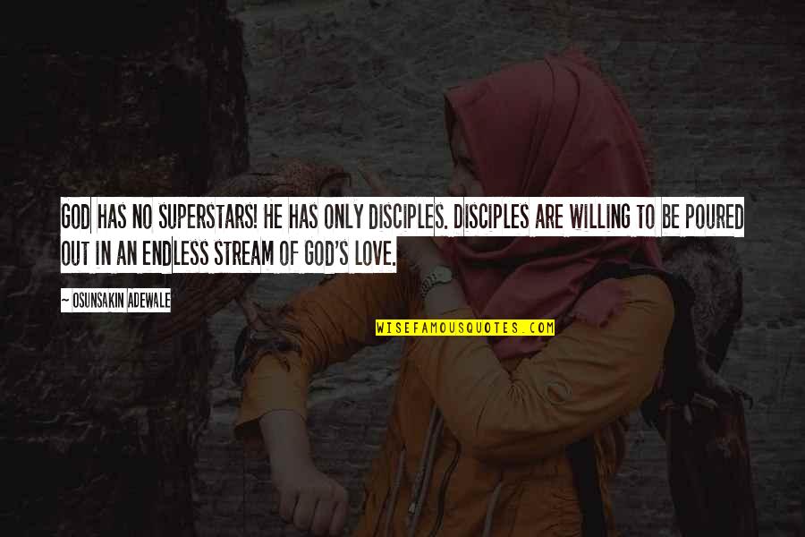 Love Stream Quotes By Osunsakin Adewale: God has no superstars! He has only disciples.