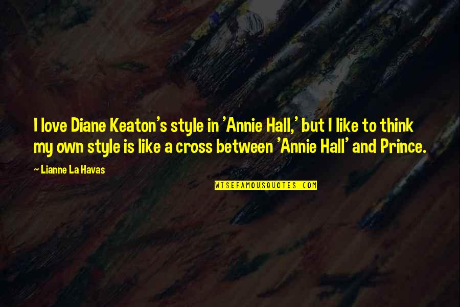 Love Style Quotes By Lianne La Havas: I love Diane Keaton's style in 'Annie Hall,' Love Style Quotes By Lianne La Havas: I love Diane Keaton's style in 'Annie Hall,'