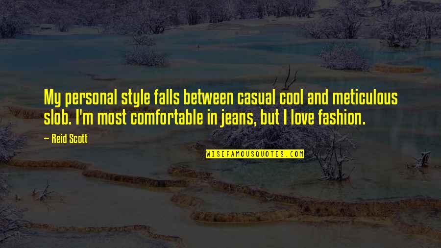 Love Style Quotes By Reid Scott: My personal style falls between casual cool and Love Style Quotes By Reid Scott: My personal style falls between casual cool and
