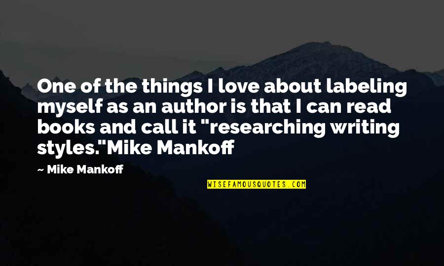 Love Styles Quotes By Mike Mankoff: One of the things I love about labeling
