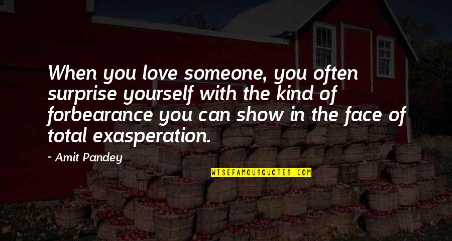 Love Surprise Quotes By Amit Pandey: When you love someone, you often surprise yourself