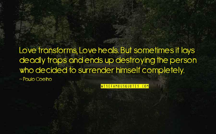 Love Surrender Quotes By Paulo Coelho: Love transforms, Love heals. But sometimes it lays