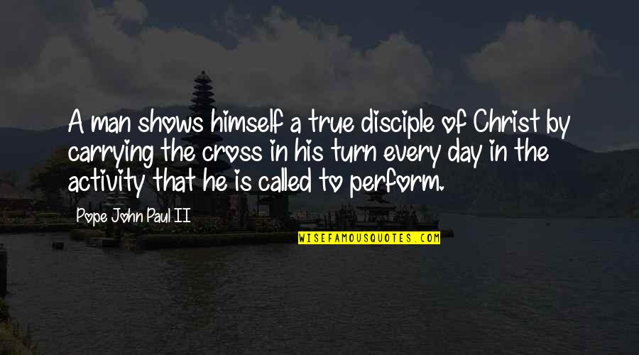 Love Sustains Quotes By Pope John Paul II: A man shows himself a true disciple of Love Sustains Quotes By Pope John Paul II: A man shows himself a true disciple of