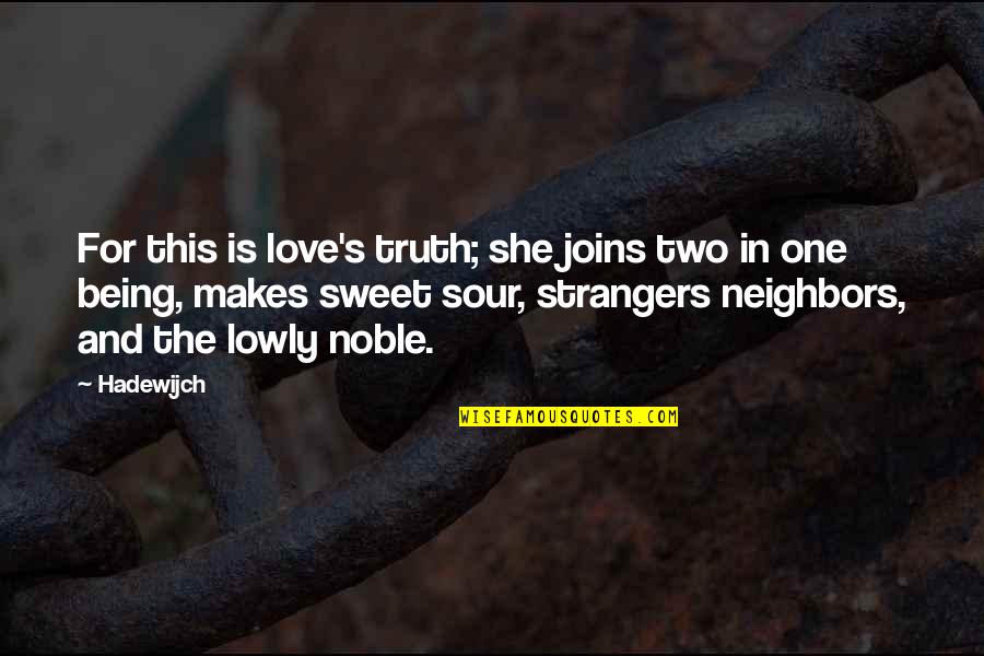 Love Sweet Quotes By Hadewijch: For this is love's truth; she joins two