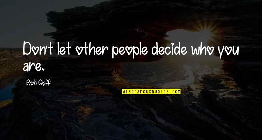 Love Swimsuit Quotes By Bob Goff: Don't let other people decide who you are.