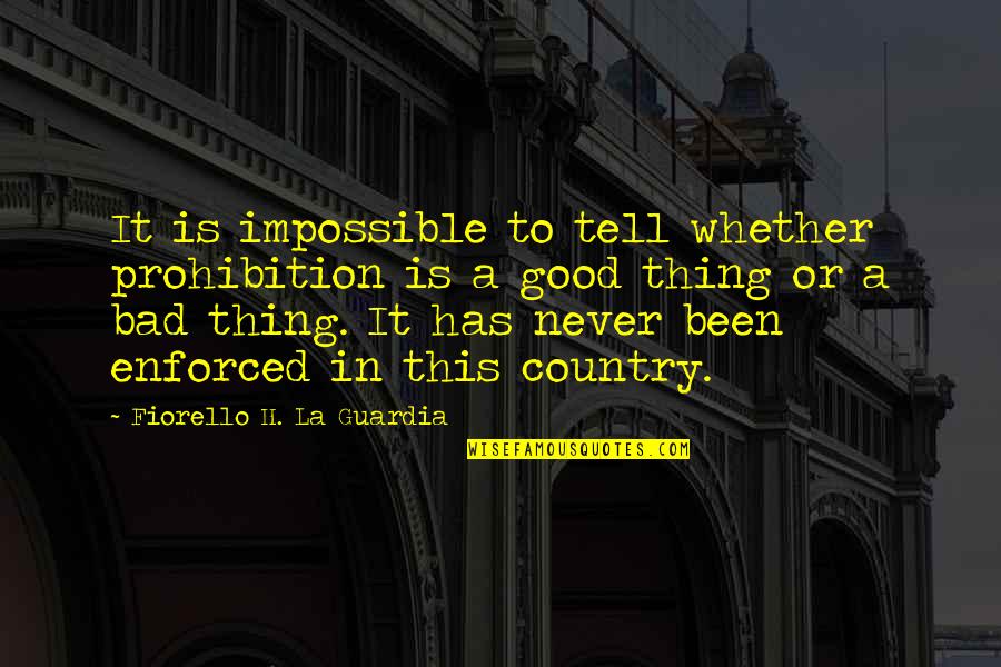 Love Symptoms Quotes By Fiorello H. La Guardia: It is impossible to tell whether prohibition is