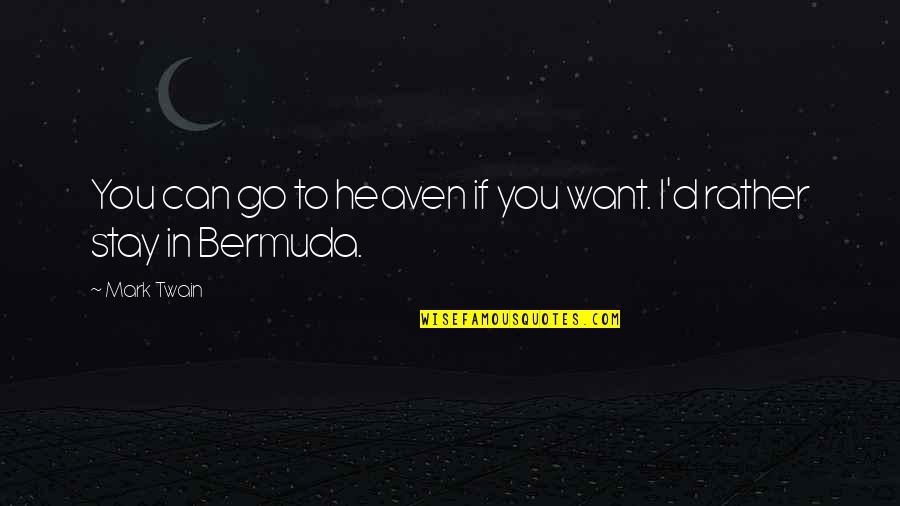 Love Tagalog 2014 Funny Quotes By Mark Twain: You can go to heaven if you want.