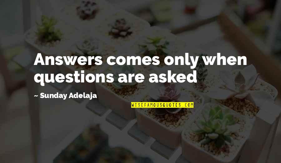 Love Tagalog 2014 Sweet Quotes By Sunday Adelaja: Answers comes only when questions are asked