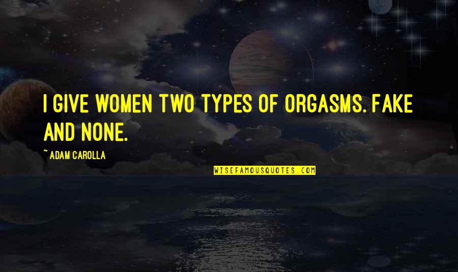 Love Tagalog Broken Hearted Quotes By Adam Carolla: I give women two types of orgasms. Fake Love Tagalog Broken Hearted Quotes By Adam Carolla: I give women two types of orgasms. Fake