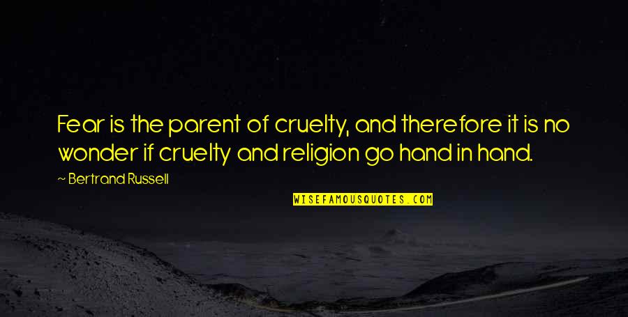 Love Tagalog Karibal Quotes By Bertrand Russell: Fear is the parent of cruelty, and therefore
