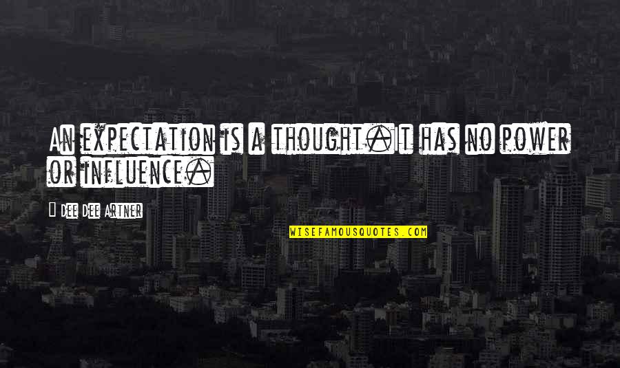 Love Tagalog Pang Asar Quotes By Dee Dee Artner: An expectation is a thought.It has no power Love Tagalog Pang Asar Quotes By Dee Dee Artner: An expectation is a thought.It has no power