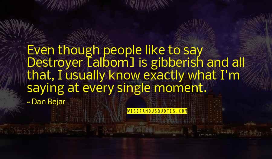 Love Tagalog Pasko Quotes By Dan Bejar: Even though people like to say Destroyer [albom]