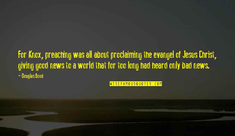 Love Tagalog Patama Sa Nililigawan Quotes By Douglas Bond: For Knox, preaching was all about proclaiming the