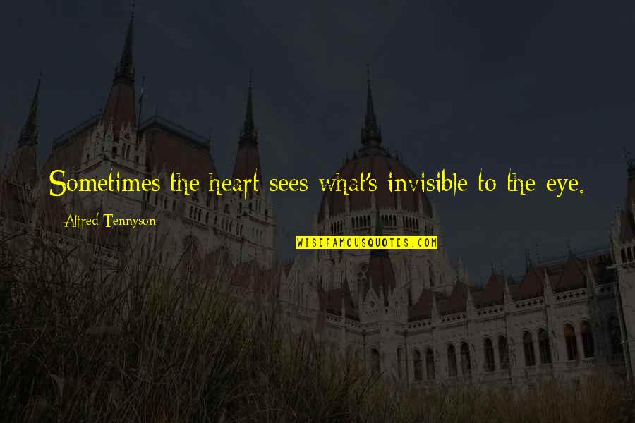 Love Tagalog Pickup Lines Quotes By Alfred Tennyson: Sometimes the heart sees what's invisible to the Love Tagalog Pickup Lines Quotes By Alfred Tennyson: Sometimes the heart sees what's invisible to the