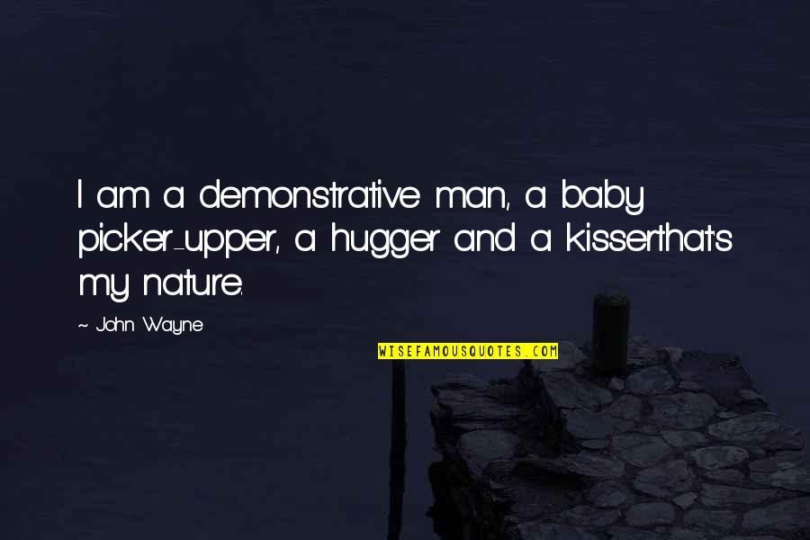 Love Tagalog Sad Quotes By John Wayne: I am a demonstrative man, a baby picker-upper,