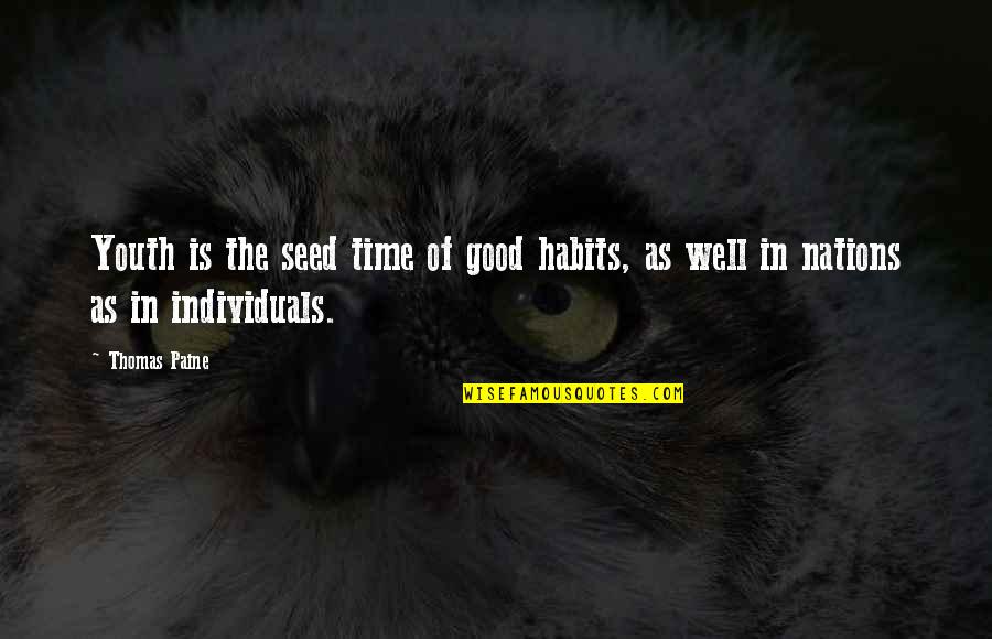 Love Tagalog Selos Quotes By Thomas Paine: Youth is the seed time of good habits,