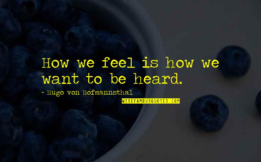 Love Tagalog Sweet Quotes By Hugo Von Hofmannsthal: How we feel is how we want to