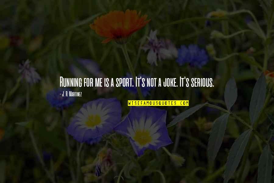 Love Tagalog Sweet Quotes By J. R. Martinez: Running for me is a sport. It's not