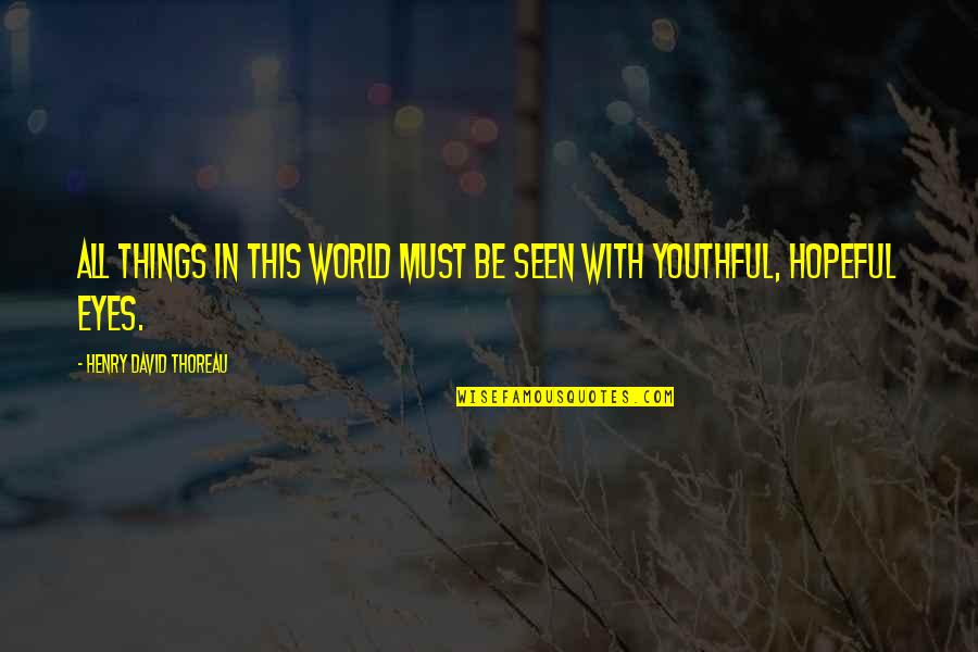 Love Taglish Twitter Quotes By Henry David Thoreau: All things in this world must be seen