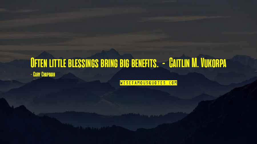 Love Talaga Quotes By Gary Chapman: Often little blessings bring big benefits. - Caitlin