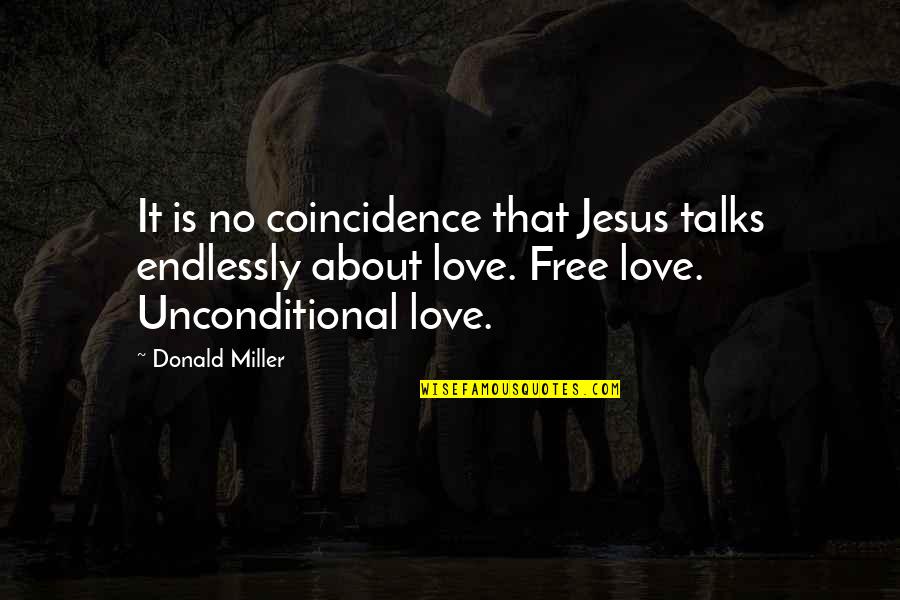 Love Talks Quotes By Donald Miller: It is no coincidence that Jesus talks endlessly