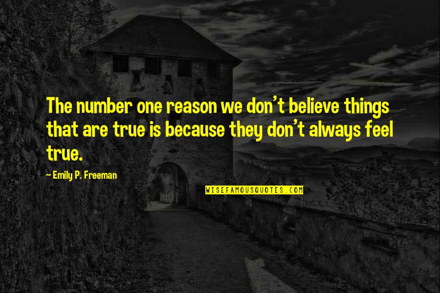 Love Teamwork Quotes By Emily P. Freeman: The number one reason we don't believe things