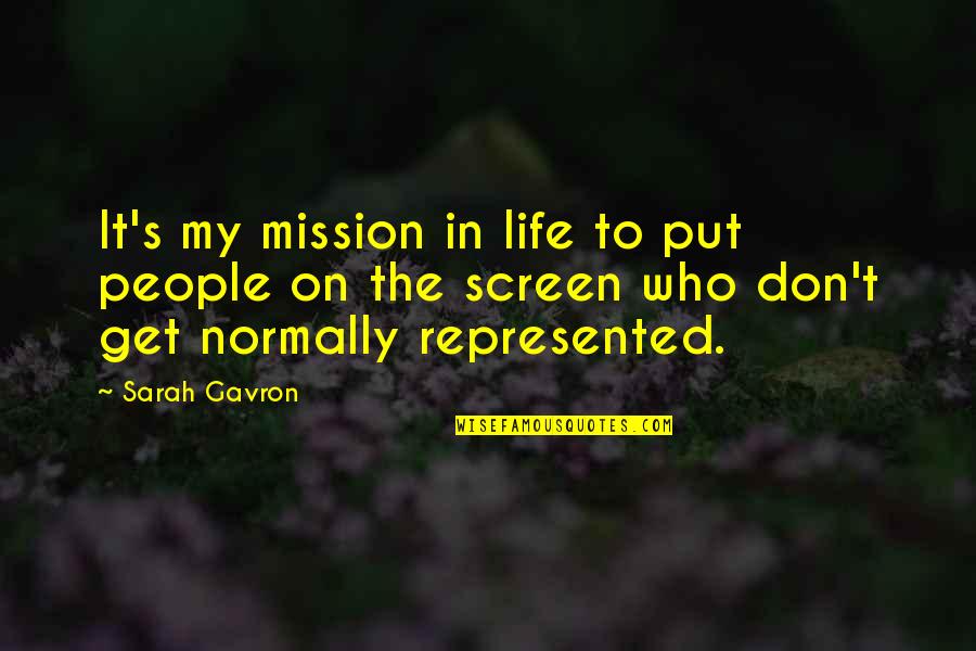 Love Teamwork Quotes By Sarah Gavron: It's my mission in life to put people