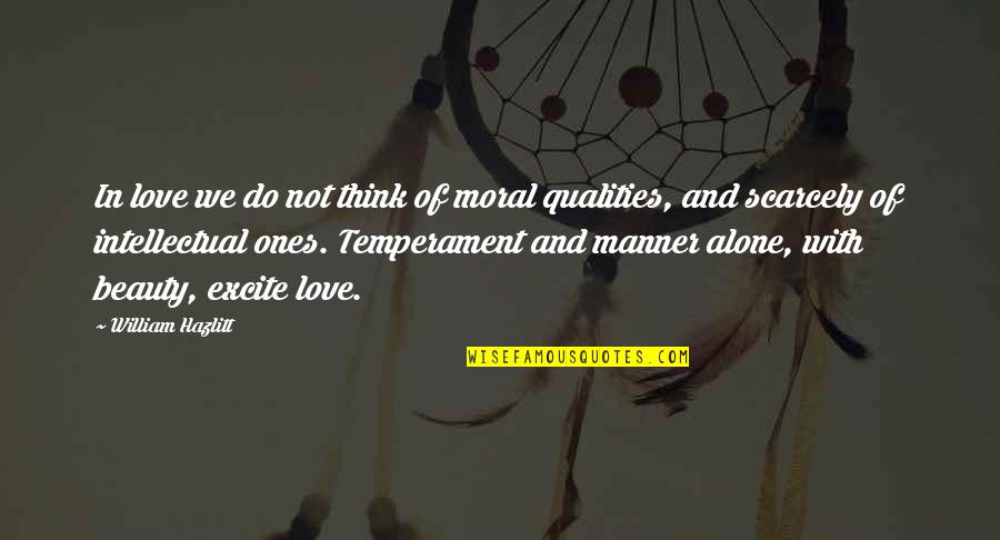 Love Temperament Quotes By William Hazlitt: In love we do not think of moral