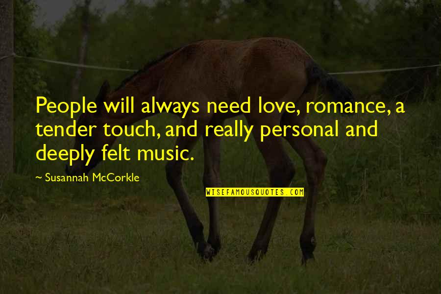 Love Tender Quotes By Susannah McCorkle: People will always need love, romance, a tender