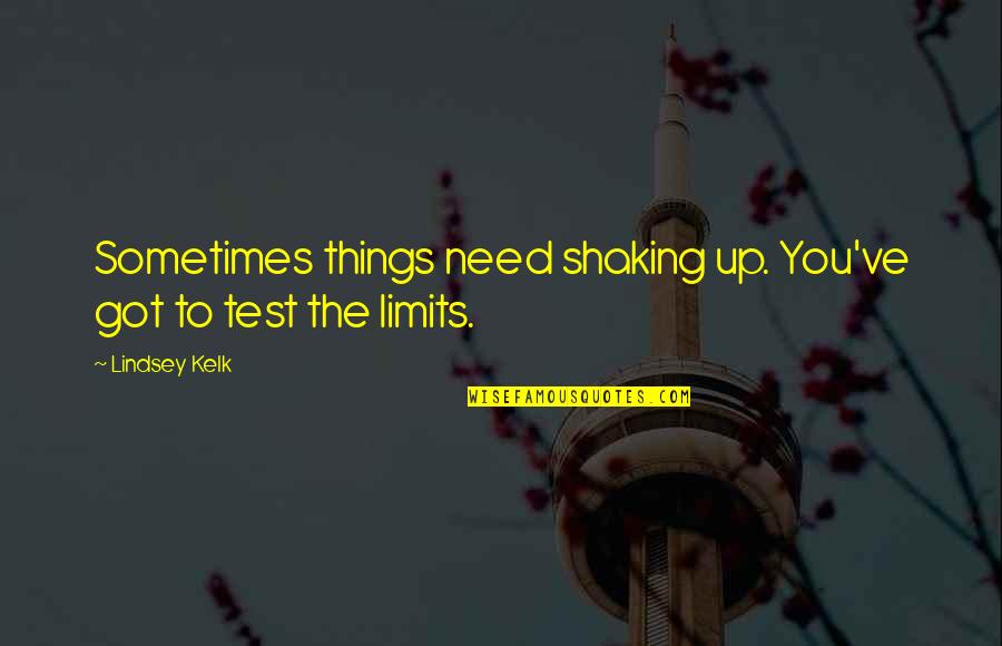 Love Test Quotes By Lindsey Kelk: Sometimes things need shaking up. You've got to